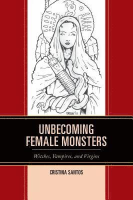 Unbecoming Female Monsters 1