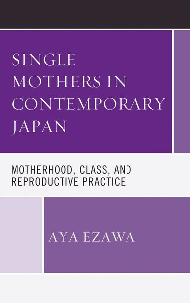 Aya Ezawa, Douglas Slaymaker - Single Mothers in Contemporary Japan, Inbunden