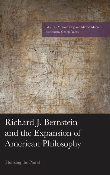 Marcia Morgan, Megan Craig - Richard J. Bernstein and the Expansion of American Philosophy, Inbunden