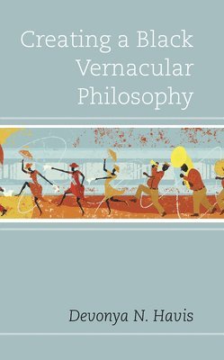 Creating a Black Vernacular Philosophy 1