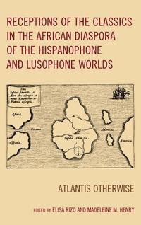 bokomslag Receptions of the Classics in the African Diaspora of the Hispanophone and Lusophone Worlds