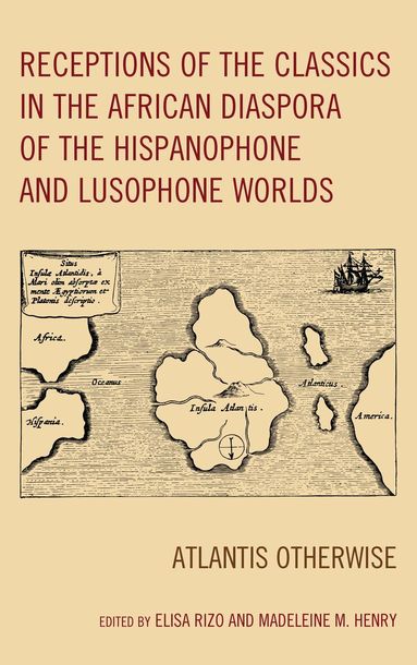 Elisa Rizo, Madeleine M. Henry - Receptions of the Classics in the African Diaspora of the Hispanophone and Lusophone Worlds, Inbunden