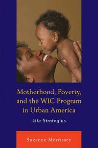 bokomslag Motherhood, Poverty, and the WIC Program in Urban America
