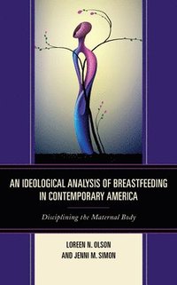 bokomslag An Ideological Analysis of Breastfeeding in Contemporary America