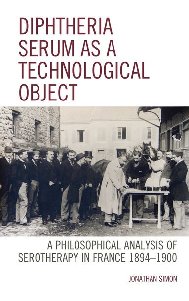 Jonathan Simon - Diphtheria Serum as a Technological Object, Inbunden