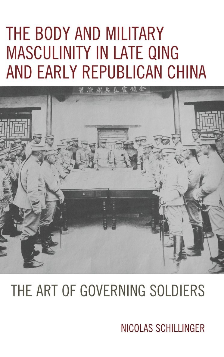 The Body and Military Masculinity in Late Qing and Early Republican China 1