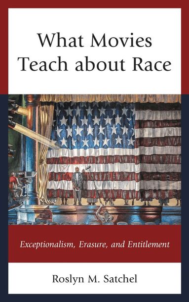 Roslyn M. Satchel - What Movies Teach about Race, Häftad