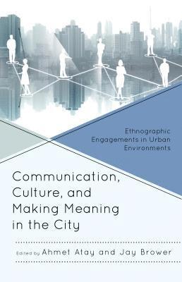 Communication, Culture, and Making Meaning in the City 1