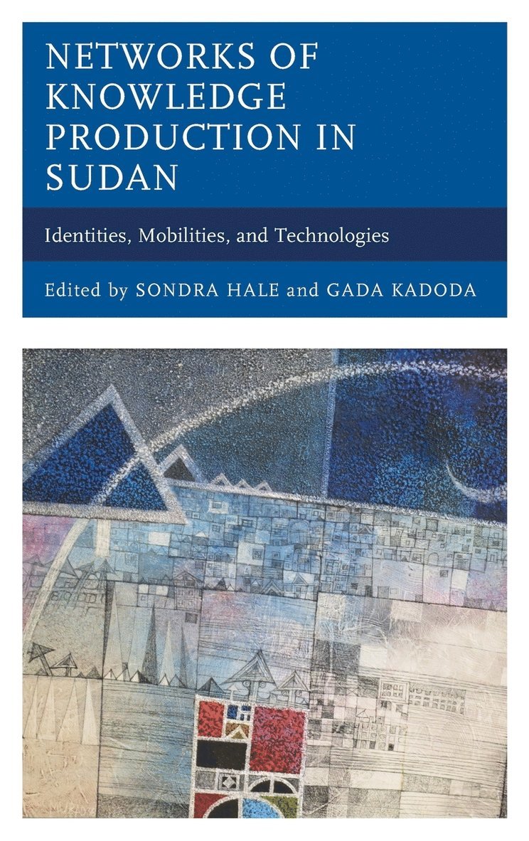 Sondra Hale, Gada Kadoda, Gada Kadoda - Networks of Knowledge Production in Sudan, Inbunden