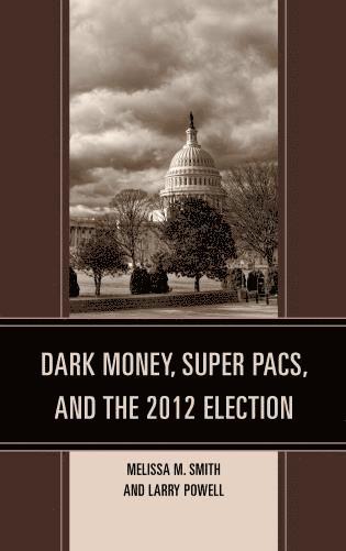 bokomslag Dark Money, Super PACs, and the 2012 Election