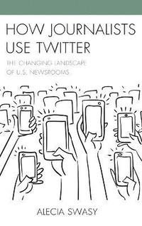 bokomslag How Journalists Use Twitter