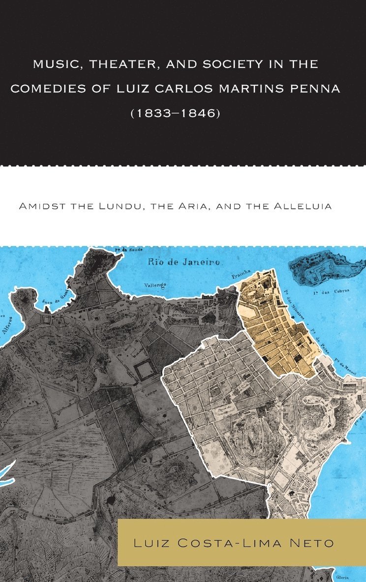 Music, Theater, and Society in the Comedies of Luiz Carlos Martins Penna (1833-1846) 1