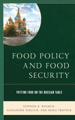 Stephen K. Wegren, Alexander Nikulin, Irina Trotsuk, Michael O. Slobodchikoff - Food Policy and Food Security, Inbunden
