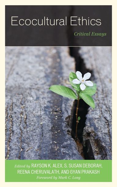 Rayson K. Alex, S. Susan Deborah, Reena Cheruvalath, Gyan Prakash - Ecocultural Ethics, Inbunden