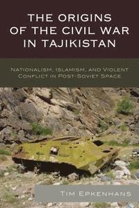bokomslag Origins of the civil war in tajikistan - nationalism, islamism, and violent