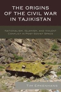 bokomslag The Origins of the Civil War in Tajikistan