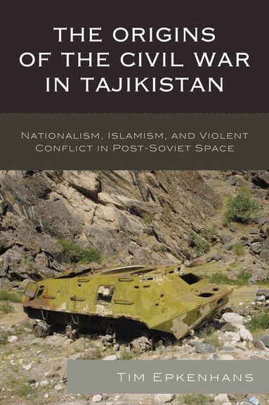 Tim Epkenhans - Origins of the Civil War in Tajikistan, Häftad