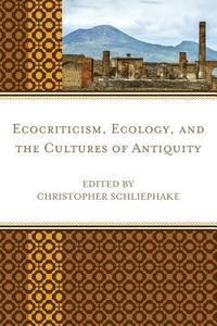 bokomslag Ecocriticism, Ecology, and the Cultures of Antiquity