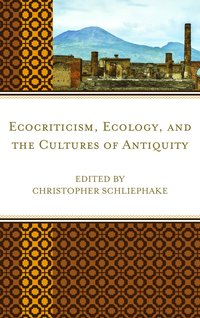 bokomslag Ecocriticism, Ecology, and the Cultures of Antiquity