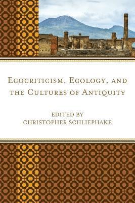 Ecocriticism, Ecology, and the Cultures of Antiquity 1