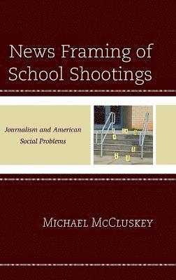 Michael McCluskey - News Framing of School Shootings, Inbunden