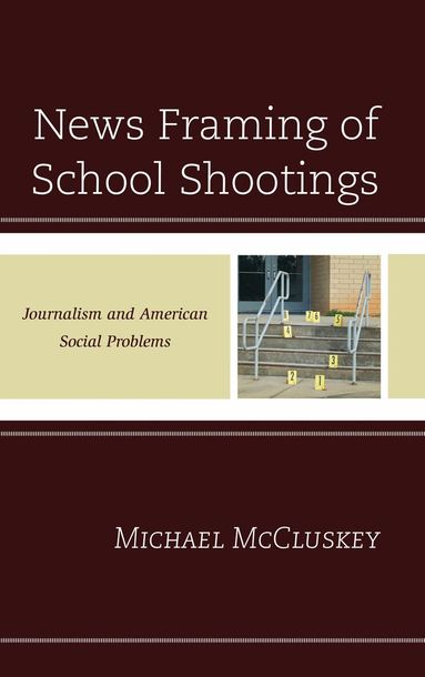 Michael McCluskey - News Framing of School Shootings, Häftad