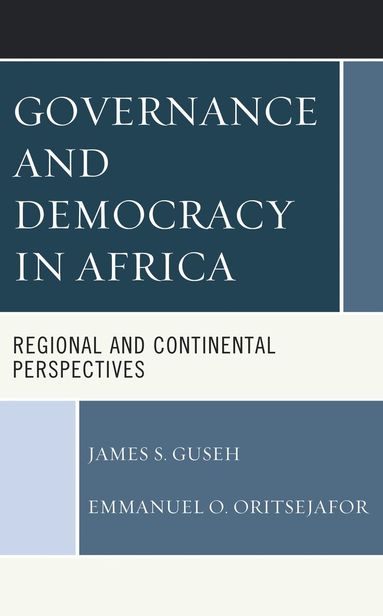 James S. Guseh, Emmanuel  O. Oritsejafor - Governance and Democracy in Africa, Häftad