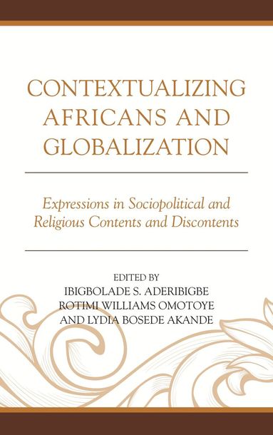 Ibigbolade S. Aderibigbe, Rotimi Williams Omotoye, Lydia Bosede Akande - Contextualizing Africans and Globalization, Inbunden