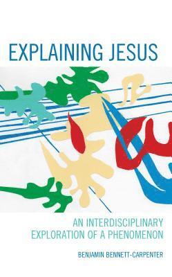 Benjamin Bennett-Carpenter - Explaining Jesus, Inbunden