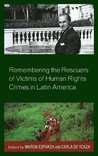 bokomslag Remembering the Rescuers of Victims of Human Rights Crimes in Latin America