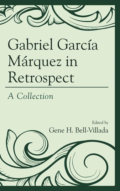 Gene H. Bell-Villada - Gabriel García Márquez in Retrospect, Häftad