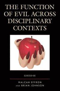 bokomslag The Function of Evil across Disciplinary Contexts