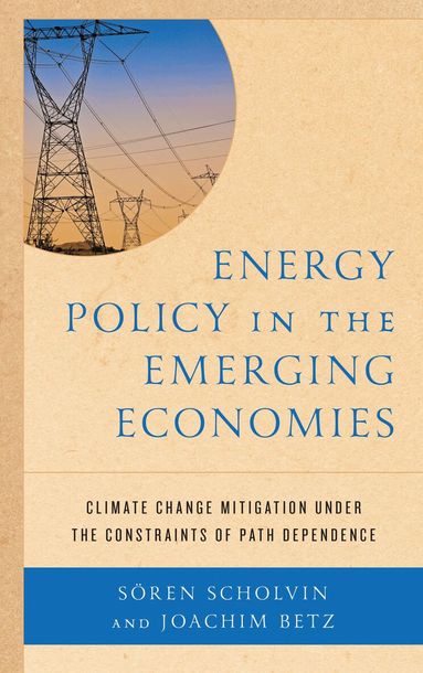 Joachim Betz, Sören Scholvin - Energy Policy in the Emerging Economies, Inbunden