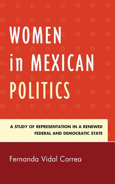Fernanda Vidal Correa - Women in Mexican Politics, Inbunden