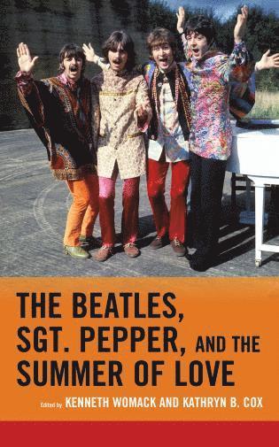 Kenneth Womack, Kathryn B. Cox - Beatles, Sgt. Pepper, and the Summer of Love, Inbunden