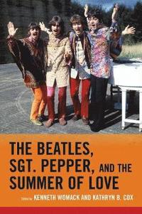 bokomslag The Beatles, Sgt. Pepper, and the Summer of Love