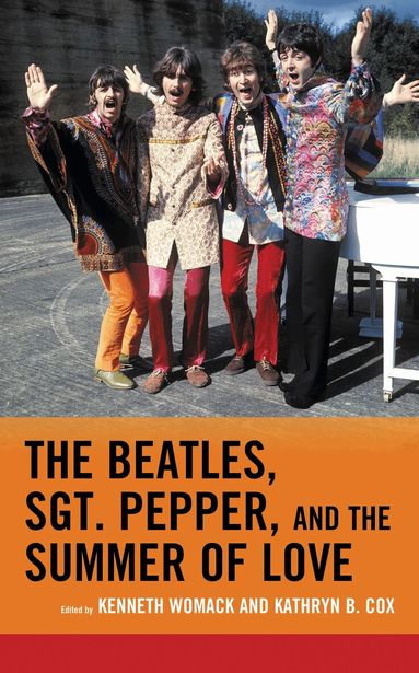 Kenneth Womack, Kathryn B. Cox - Beatles, Sgt. Pepper, and the Summer of Love, Häftad