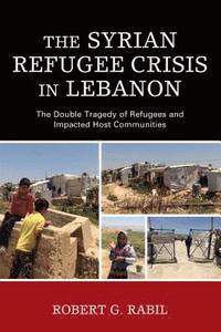 bokomslag The Syrian Refugee Crisis in Lebanon