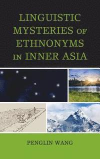 bokomslag Linguistic Mysteries of Ethnonyms in Inner Asia