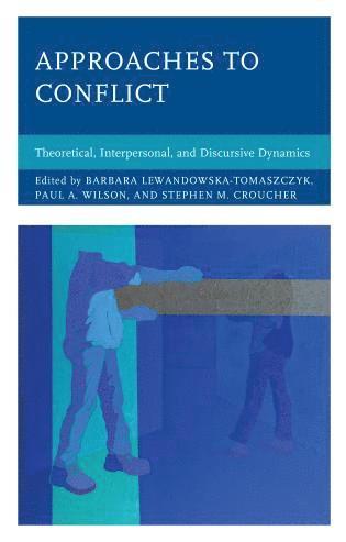 Barbara Lewandowska-Tomaszczyk, Paul A. Wilson, Stephen M. Croucher, Barbara Lewandowska-Tomaszczyk - Approaches to Conflict, Inbunden