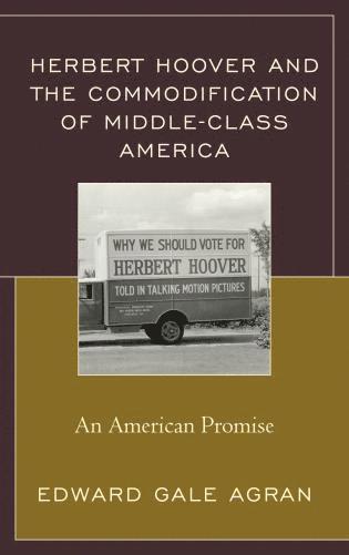 Herbert Hoover and the Commodification of Middle-Class America 1