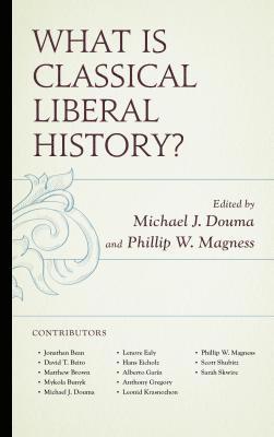 Michael J. Douma, Phillip W. Magness - What Is Classical Liberal History?, Häftad