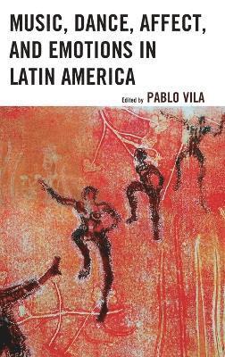 Music, Dance, Affect, and Emotions in Latin America 1