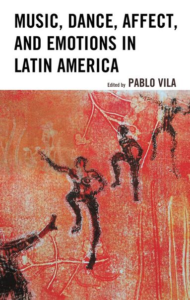 Pablo Vila - Music, Dance, Affect, and Emotions in Latin America, Häftad