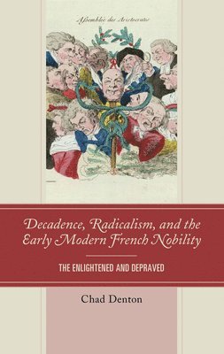 Decadence, Radicalism, and the Early Modern French Nobility 1