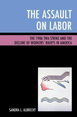 The Assault on Labor 1