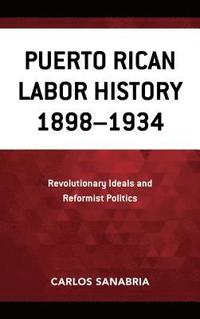 bokomslag Puerto Rican Labor History 18981934