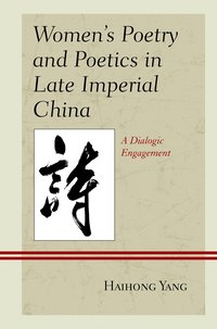 bokomslag Women's Poetry and Poetics in Late Imperial China