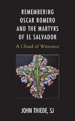 Remembering Oscar Romero and the Martyrs of El Salvador