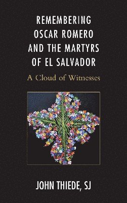 Remembering Oscar Romero and the Martyrs of El Salvador 1